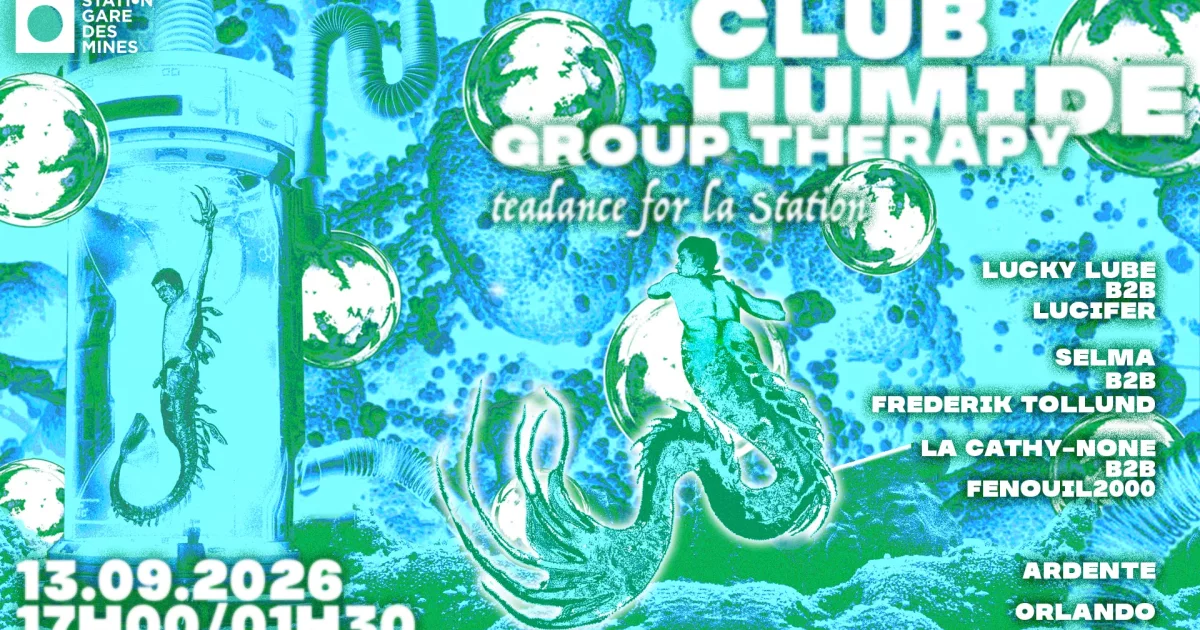 CLUB HUMIDE x GROUP THERAPY : support Teadance for La Station